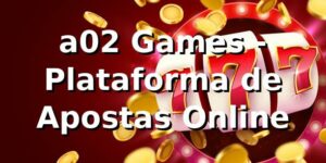 a02 Games - Plataforma de Apostas Online